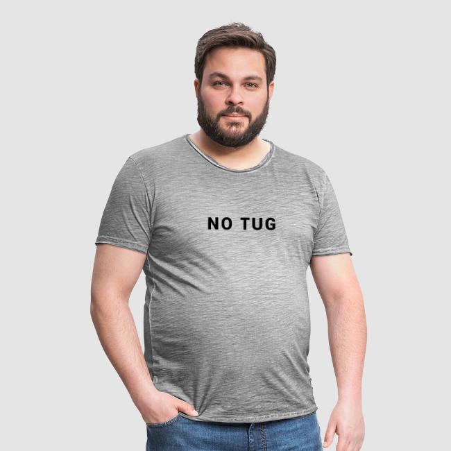 Motiv "NO TUG" gedruckt auf Vintage-T-Shirt 